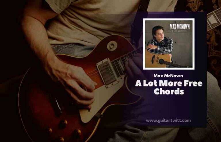 A Lot More Free Chords By Max McNown Guitartwitt A Lot More Free Chords By Max McNown Guitartwitt