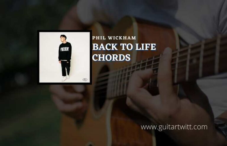 Back To Life Chords By Phil Wickham - Guitartwitt