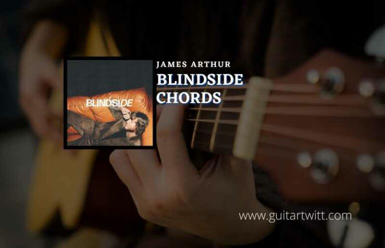 Blindside Chords By James Arthur - Guitartwitt