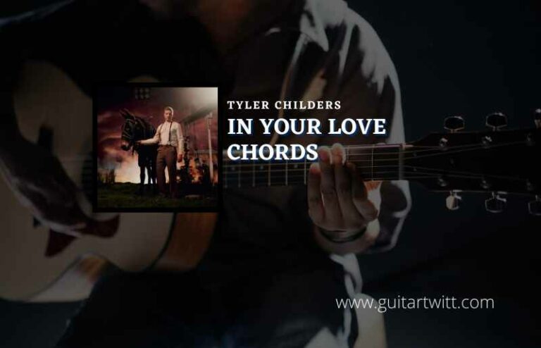 In Your Love Chords By Tyler Childers - Guitartwitt