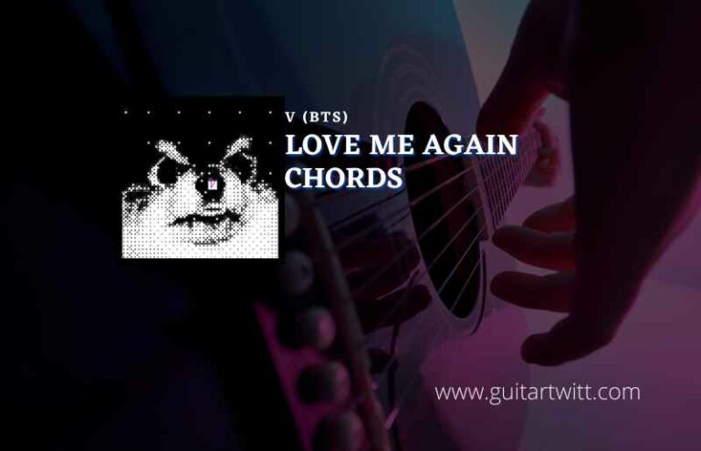 Love Me Again Chords By V Bts Guitartwitt