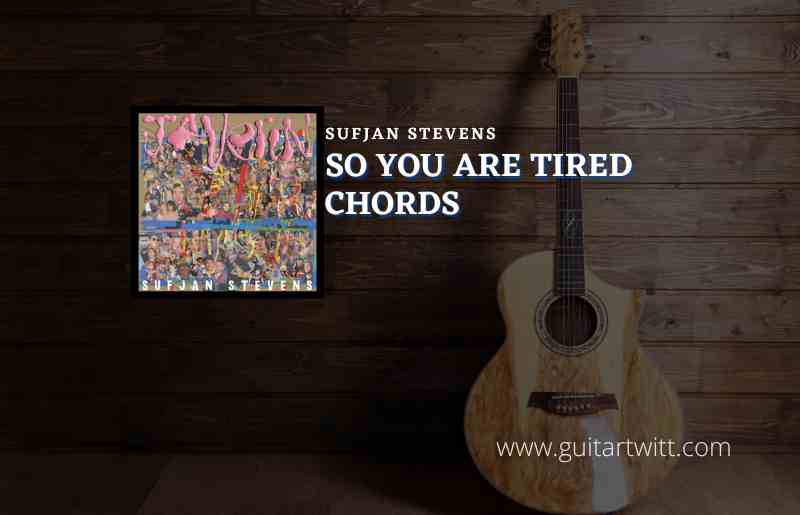 So You Are Tired