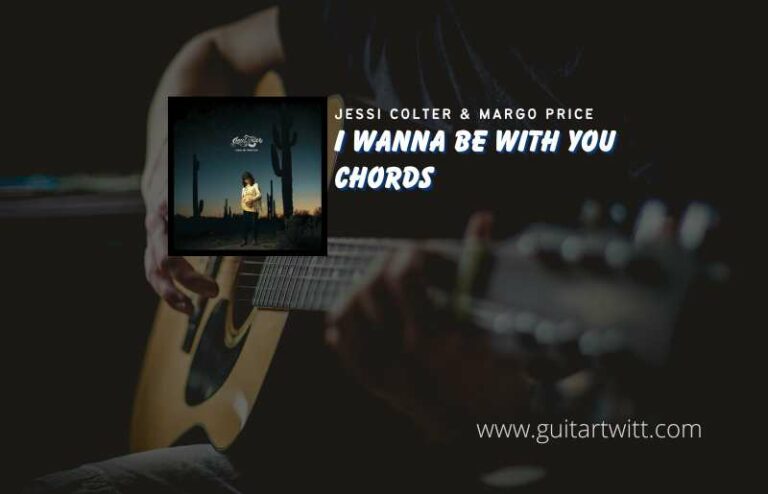 I Wanna Be With You Chords By Jessi Colter & Margo Price - Guitartwitt