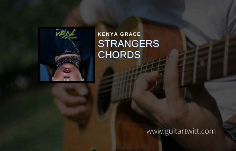 Strangers Chords By Kenya Grace - Guitartwitt