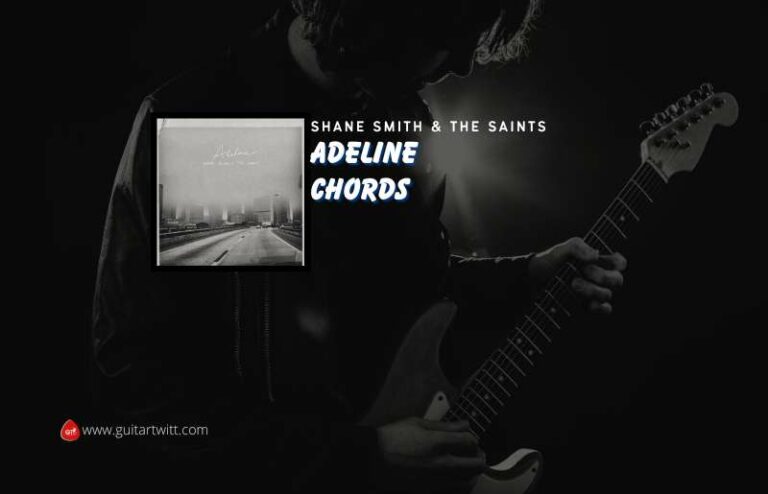 Adeline Chords By Shane Smith And The Saints Guitartwitt 