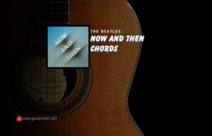 The Beatles - Now And Then Chords( EASY CHORDS) - Guitartwitt