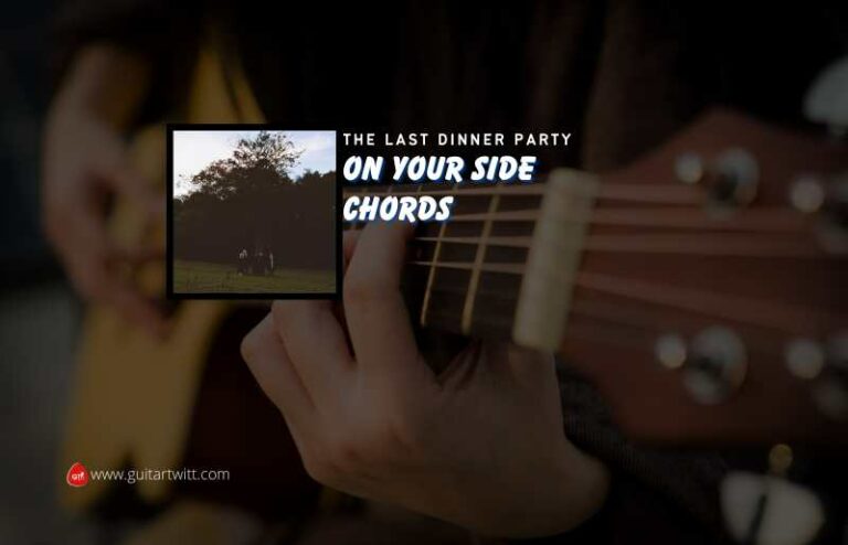 On Your Side Chords By The Last Dinner Party - Guitartwitt