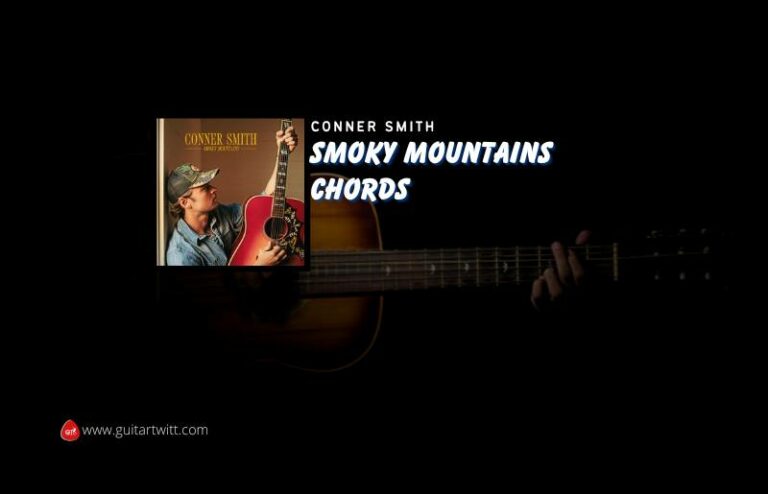 Smoky Mountains Chords By Conner Smith - Guitartwitt