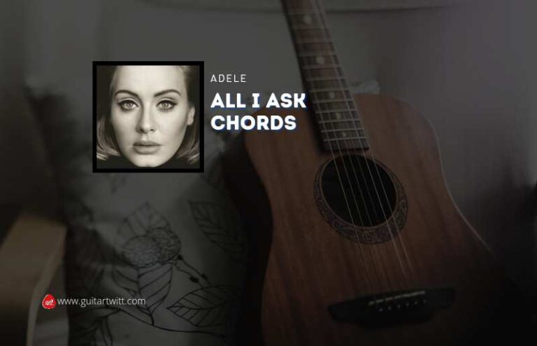 All I Ask Chords By Adele - Guitartwitt