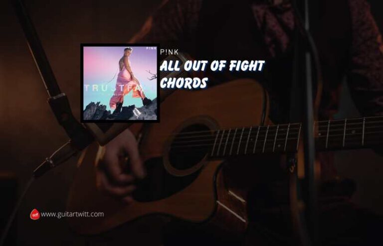 All Out Of Fight Chords By P!nk - Guitartwitt