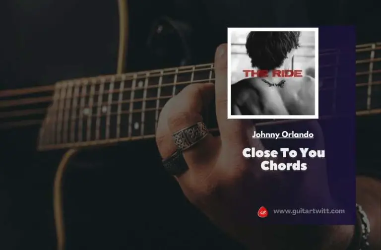 Close To You Chords By Johnny Orlando - Guitartwitt