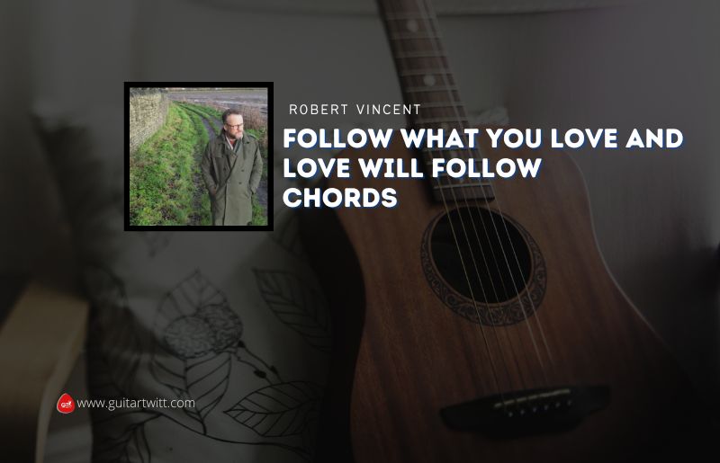 Follow What You Love And Love Will Follow