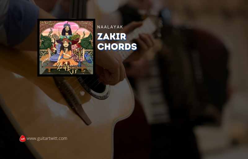 Zakir Chords by Naalayak